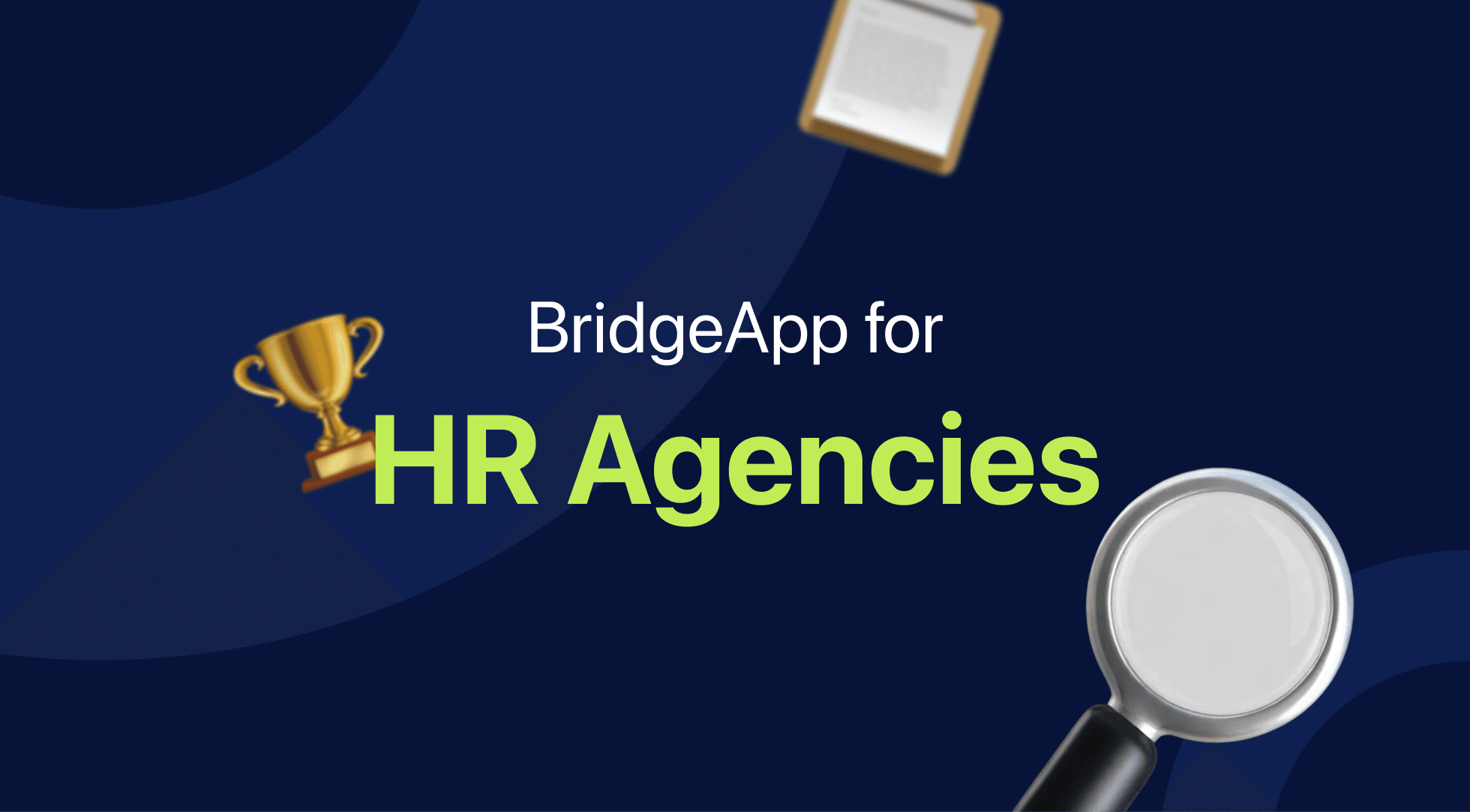 Graphic: BridgeApp for HR Agencies, with a trophy, clipboard, and magnifying glass.