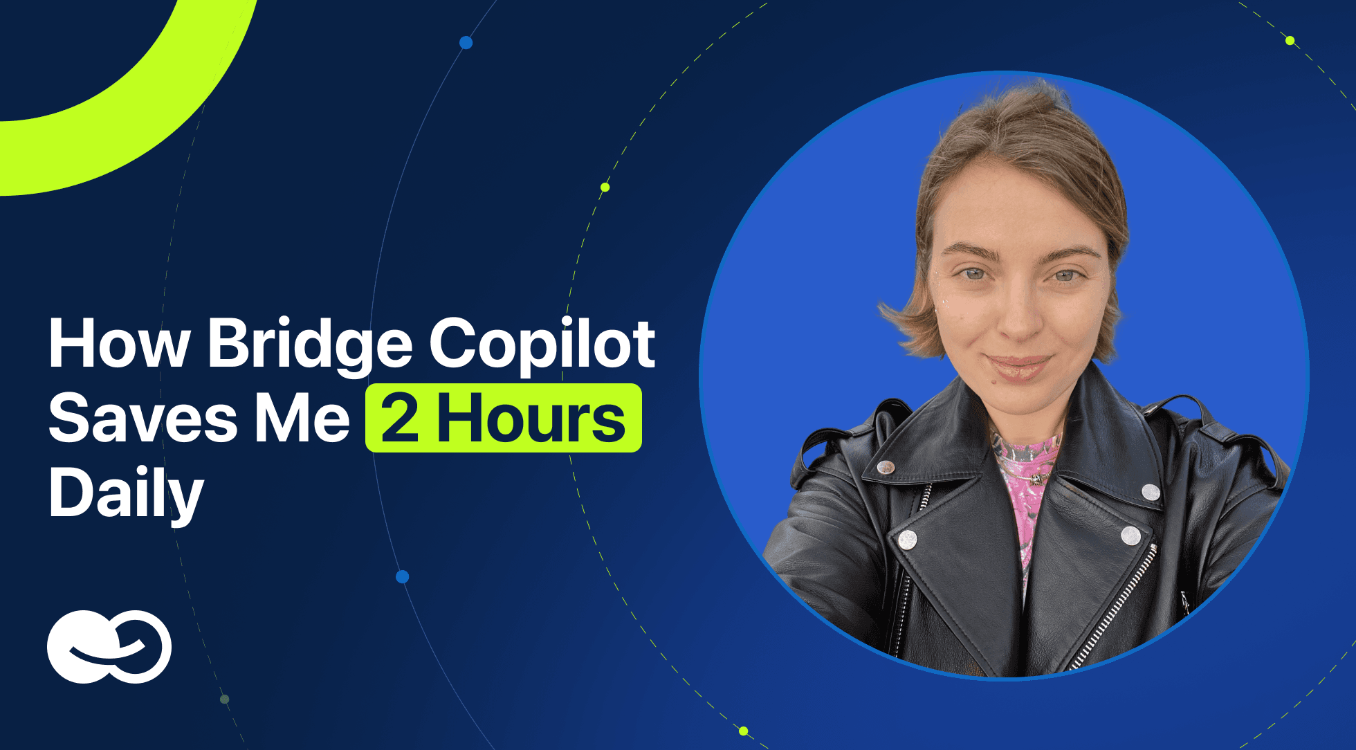 A woman smiling next to text: "How Bridge Copilot Saves Me 2 Hours Daily".